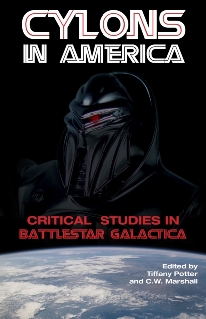 Cylons in America : Critical Studies in Battlestar Galactica, PDF eBook