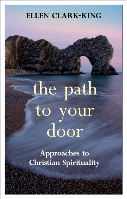 The Path to Your Door : Approaches to Christian Spirituality, EPUB eBook