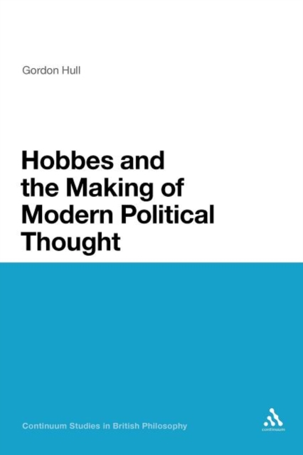 Hobbes and the Making of Modern Political Thought, Paperback / softback Book