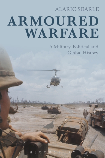 Armoured Warfare : A Military, Political and Global History, EPUB eBook