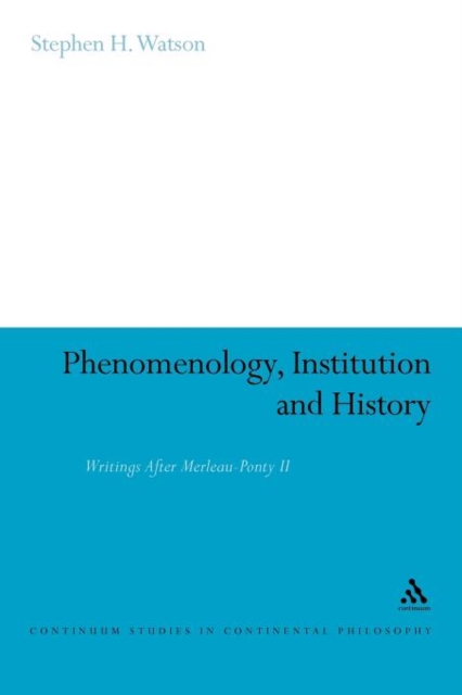 Phenomenology, Institution and History : Writings After Merleau-Ponty II, Paperback / softback Book