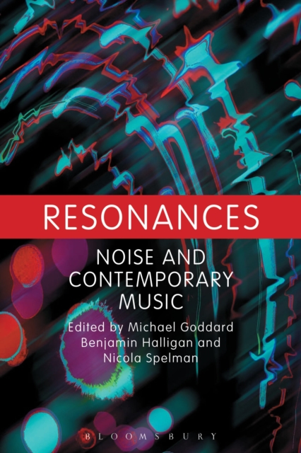 Resonances : Noise and Contemporary Music, Paperback / softback Book