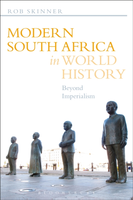 Modern South Africa in World History : Beyond Imperialism, PDF eBook