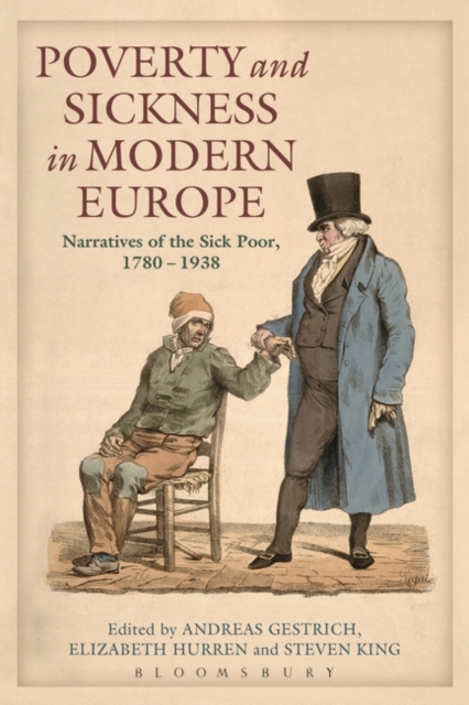 Poverty and Sickness in Modern Europe : Narratives of the Sick Poor, 1780-1938, EPUB eBook