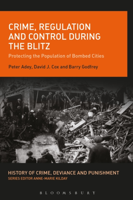 Crime, Regulation and Control During the Blitz : Protecting the Population of Bombed Cities, Hardback Book