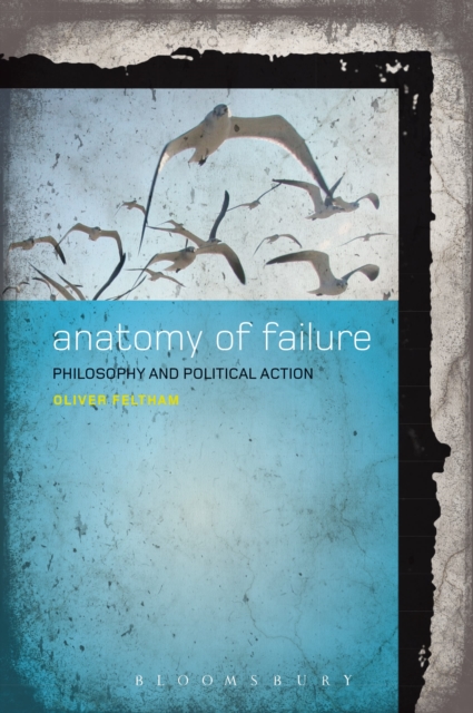 Anatomy of Failure : Philosophy and Political Action, Hardback Book