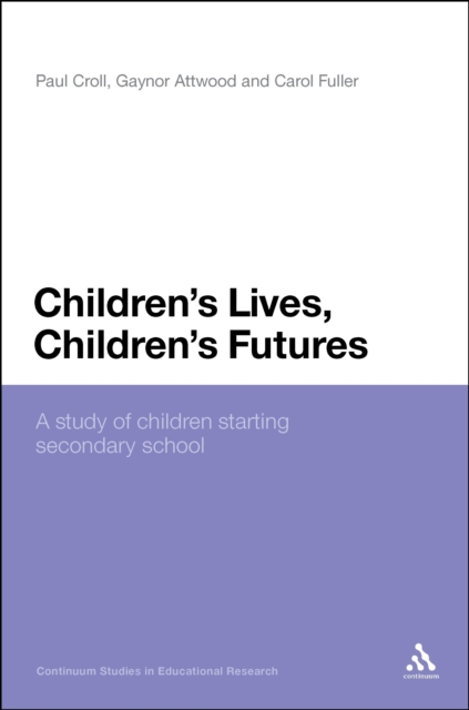 Children's Lives, Children's Futures : A Study of Children Starting Secondary School, PDF eBook