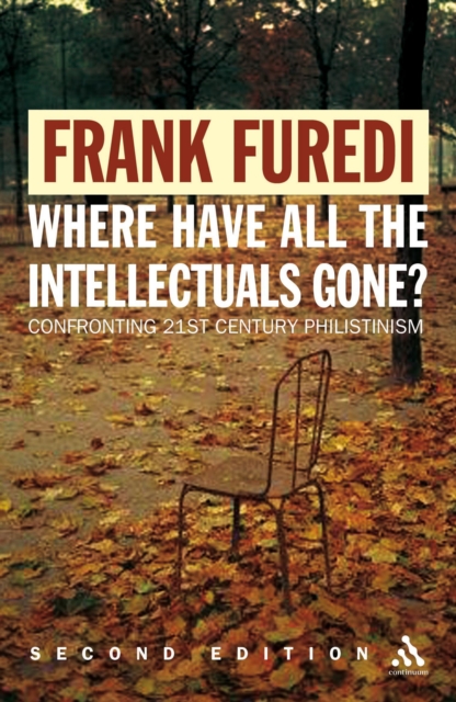 Where Have All the Intellectuals Gone? : Confronting 21st Century Philistinism, EPUB eBook