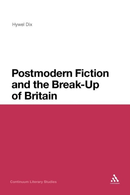 Postmodern Fiction and the Break-Up of Britain, Paperback / softback Book
