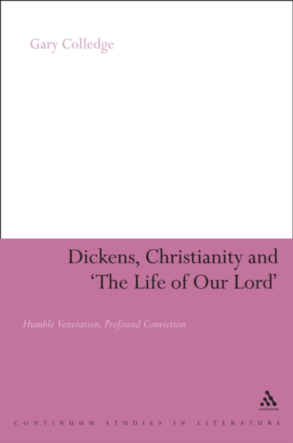 Dickens, Christianity and 'The Life of Our Lord' : Humble Veneration, Profound Conviction, PDF eBook