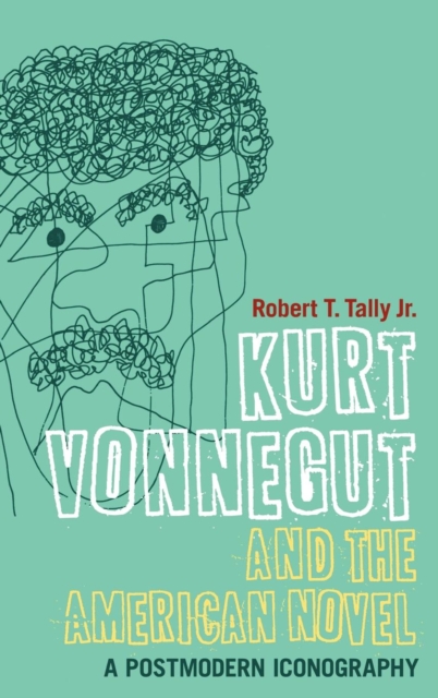 Kurt Vonnegut and the American Novel : A Postmodern Iconography, Hardback Book