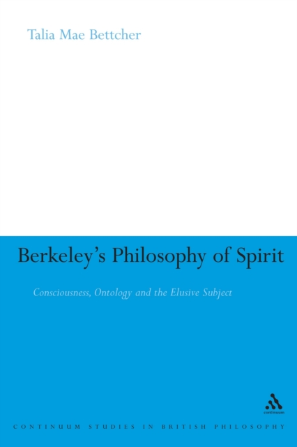 Berkeley's Philosophy of Spirit : Consciousness, Ontology and the Elusive Subject, PDF eBook