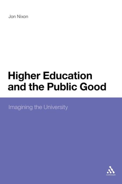 Higher Education and the Public Good : Imagining the University, Paperback / softback Book