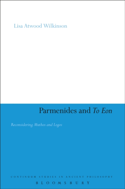Parmenides and To Eon : Reconsidering Muthos and Logos, EPUB eBook