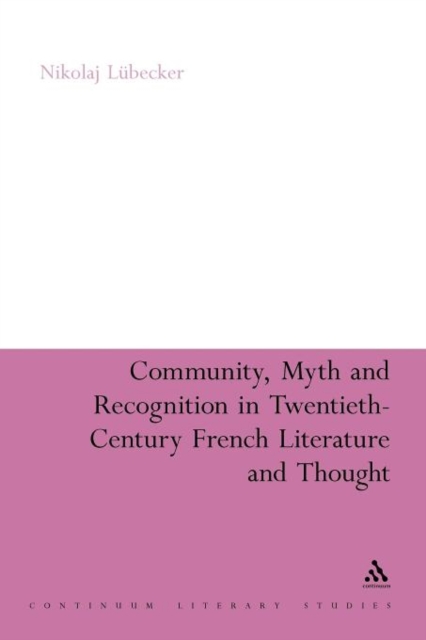 Community, Myth and Recognition in Twentieth-Century French Literature and Thought, Paperback / softback Book