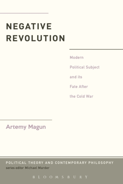 Negative Revolution : Modern Political Subject and its Fate After the Cold War, Paperback / softback Book