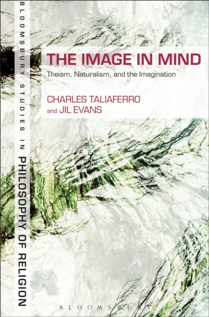 The Image in Mind : Theism, Naturalism, and the Imagination, PDF eBook