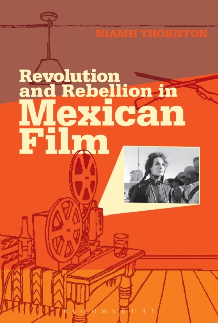 Revolution and Rebellion in Mexican Film, Hardback Book