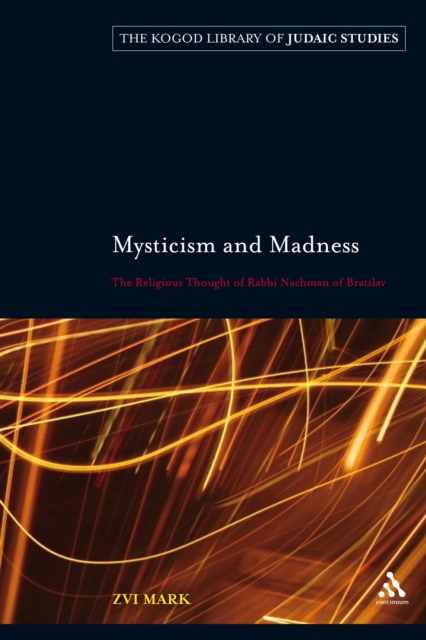 Mysticism and Madness : The Religious Thought of Rabbi Nachman of Bratslav, PDF eBook