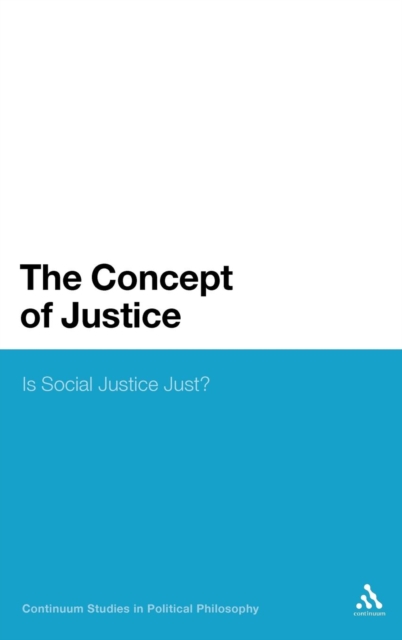 The Concept of Justice : Is Social Justice Just?, Hardback Book