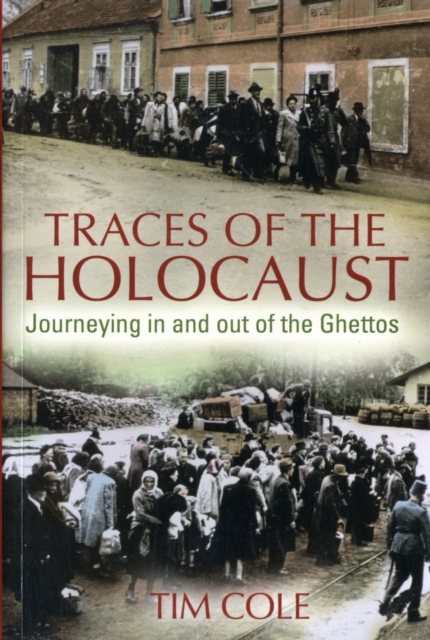 Traces of the Holocaust : Journeying in and out of the Ghettos, Paperback / softback Book