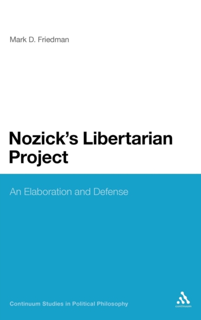 Nozick's Libertarian Project : An Elaboration and Defense, Hardback Book