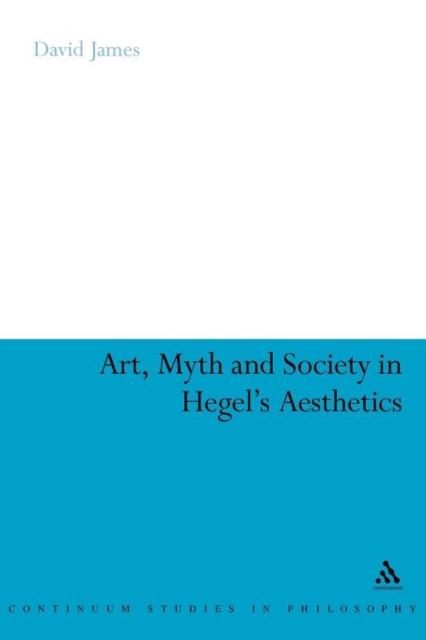 Art, Myth and Society in Hegel's Aesthetics, Paperback / softback Book