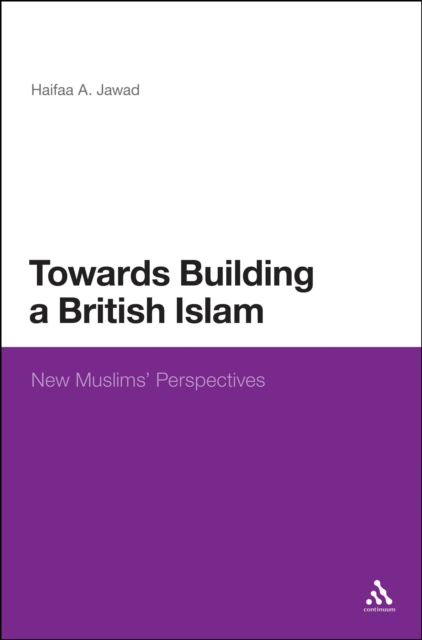 Towards Building a British Islam : New Muslims' Perspectives, EPUB eBook
