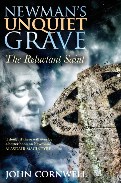 Newman's Unquiet Grave : The Reluctant Saint, Paperback / softback Book