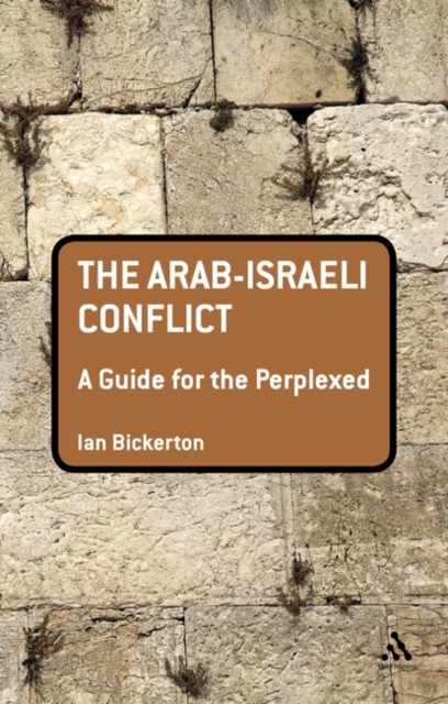 The Arab-Israeli Conflict: A Guide for the Perplexed, Hardback Book