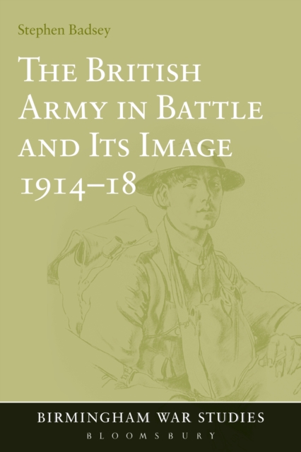 The British Army in Battle and Its Image 1914-18, PDF eBook