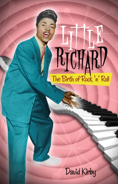 Little Richard : The Birth of Rock 'n' Roll, EPUB eBook