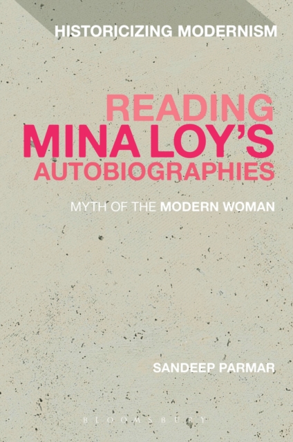 Reading Mina Loy’s Autobiographies : Myth of the Modern Woman, Hardback Book