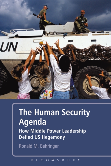 The Human Security Agenda : How Middle Power Leadership Defied U.S. Hegemony, EPUB eBook