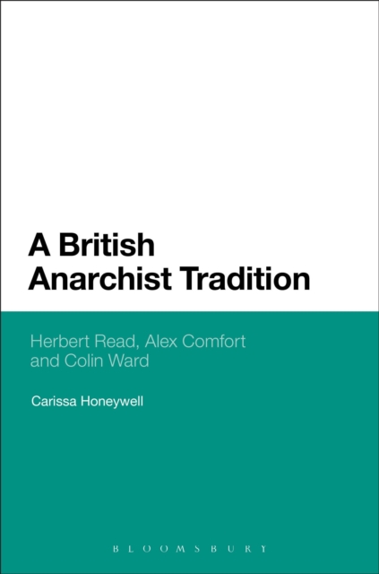 A British Anarchist Tradition : Herbert Read, Alex Comfort and Colin Ward, Paperback / softback Book