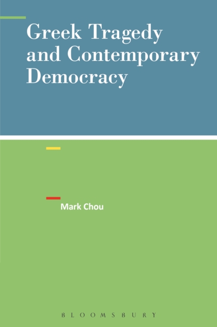 Greek Tragedy and Contemporary Democracy, PDF eBook