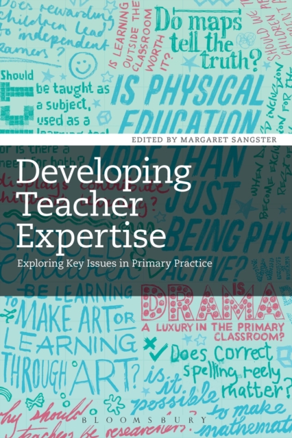 Developing Teacher Expertise : Exploring Key Issues in Primary Practice, Paperback / softback Book