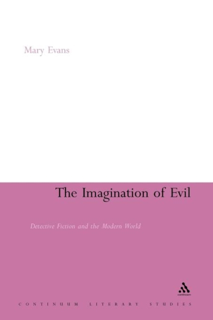 The Imagination of Evil : Detective Fiction and the Modern World, Paperback / softback Book
