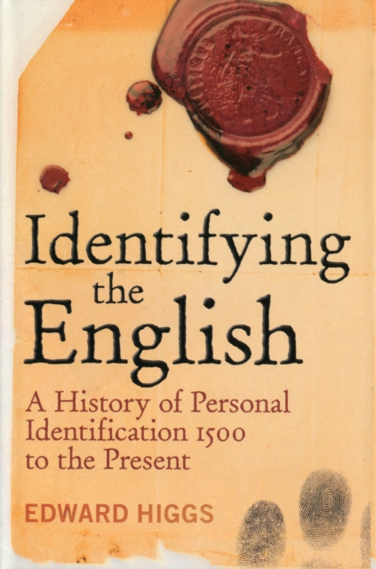 Identifying the English : A History of Personal Identification 1500 to the Present, Hardback Book