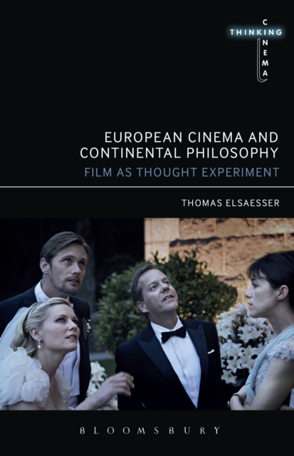 European Cinema and Continental Philosophy : Film As Thought Experiment, Paperback / softback Book