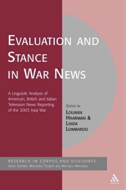 Evaluation and Stance in War News : A Linguistic Analysis of American, British and Italian television news reporting of the 2003 Iraqi war, Paperback / softback Book