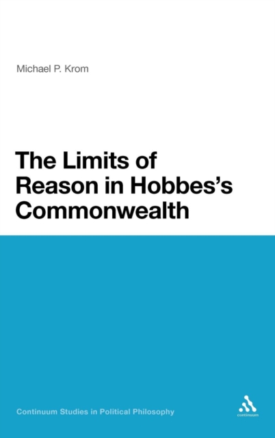 The Limits of Reason in Hobbes's Commonwealth, Hardback Book