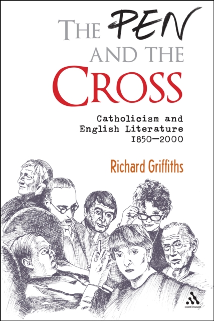 The Pen and the Cross : Catholicism and English Literature 1850 - 2000, PDF eBook
