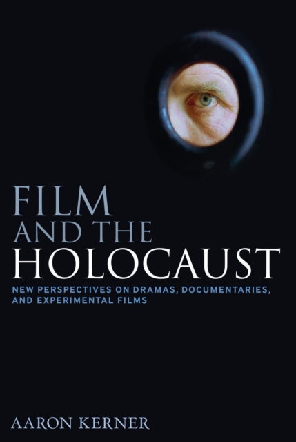 Film and the Holocaust : New Perspectives on Dramas, Documentaries, and Experimental Films, EPUB eBook