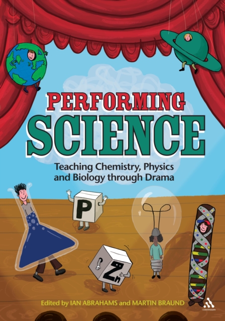 Performing Science : Teaching Chemistry, Physics and Biology Through Drama, PDF eBook