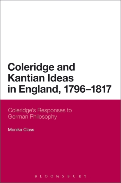 Coleridge and Kantian Ideas in England, 1796-1817 : Coleridge'S Responses to German Philosophy, PDF eBook
