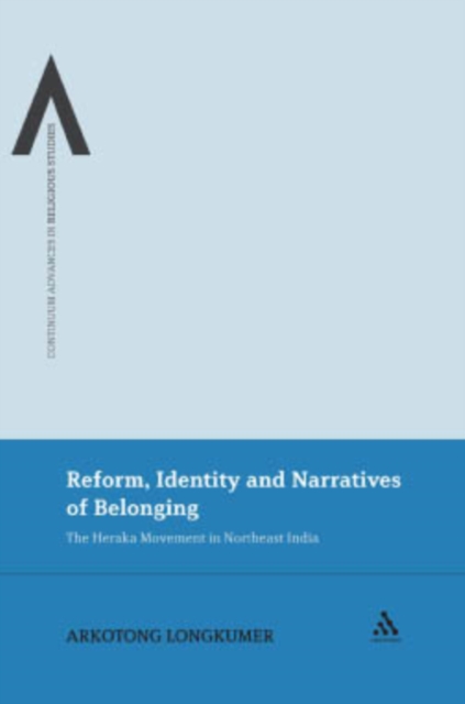 Reform, Identity and Narratives of Belonging : The Heraka Movement in Northeast India, PDF eBook