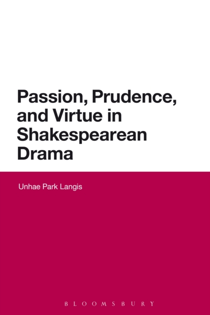 Passion, Prudence, and Virtue in Shakespearean Drama, EPUB eBook