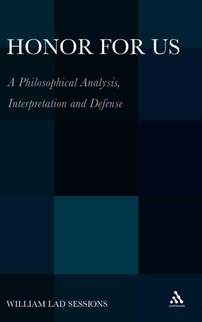 Honor For Us : A Philosophical Analysis, Interpretation and Defense, Hardback Book