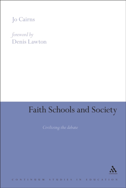 Faith Schools and Society : Civilizing the Debate, PDF eBook